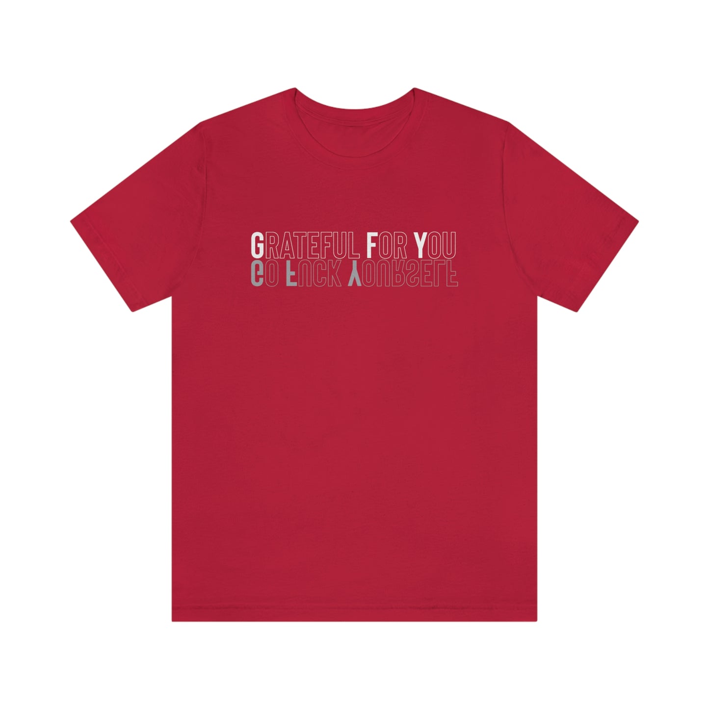 GFY Self Reflection | Go Fuck Yourself | Grateful For You